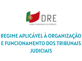 Regulamenta a Lei n.º 62/2013, de 26 de agosto (Lei da Organização do Sistema Judiciário), e estabelece o regime aplicável à organização e funcionamento dos tribunais judiciais Decreto-Lei n.º 49/2014